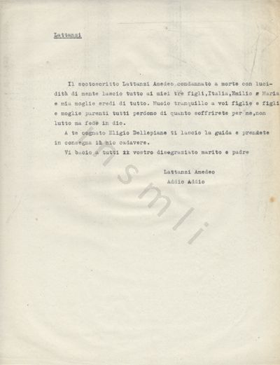 L’immagine riproduce la trascrizione a macchina dell’ultima lettera di Amedeo Lattanzi a moglie, figli e parenti. Si tratta di una sorta di testamento, con le sue ultime volontà. In alto al documento, il trascrittore ha dattilografato a mo’ di nota il cognome del partigiano caduto.