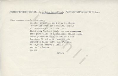 L’immagine riproduce la trascrizione dell’ultima lettera scritta da Arturo Capettini alla madre. In alto, cancellata con una riga a penna blu, la scritta "Ultima lettera scritta da Arturo Cappettini, fucilato all’Arena di Milano", eccezion fatta per il nome, che è scritto comunque in modo errato.