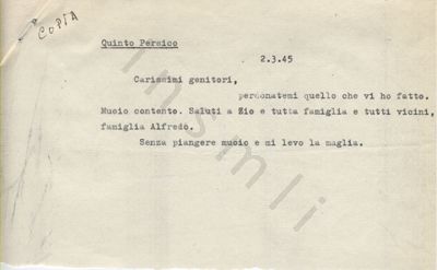 L’immagine riproduce la trascrizione a macchina dell’ultima lettera di Quinto Persico alla famiglia, scritta il giorno della sua esecuzione. In alto al foglio, il trascrittore ha dattilografato il nome del partigiano, mentre più in alto ancora, a mano e in penna nera, è scritto "Copia".
