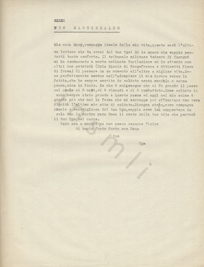 L’immagine riproduce la trascrizione a macchina dell’ultima lettera di Ugo Macchieraldo alla moglie Mary. Nella parte superiore del documento campeggia il nome del partigiano, scritto però in modo errato (con una "c" anziché due).